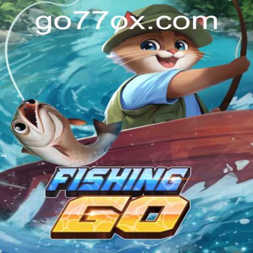 FishingGO: Dive into the Ultimate Fishing Experience with 77ox